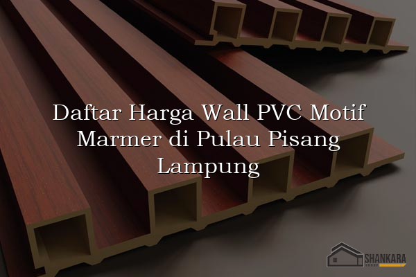 Daftar Harga Wall PVC Motif Marmer di Pulau Pisang Lampung