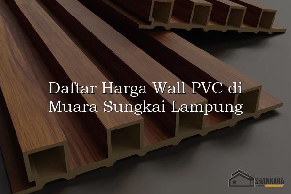 Daftar Harga Wall PVC di Muara Sungkai Lampung