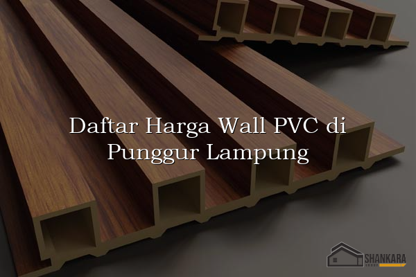 Daftar Harga Wall PVC di Punggur Lampung