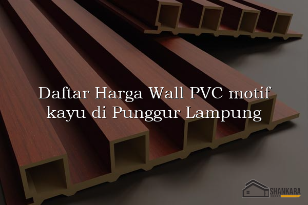 Daftar Harga Wall PVC motif kayu di Punggur Lampung