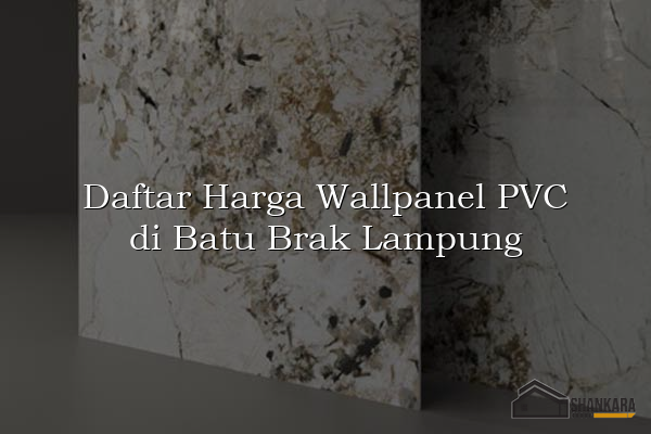 Daftar Harga Wallpanel PVC di Batu Brak Lampung