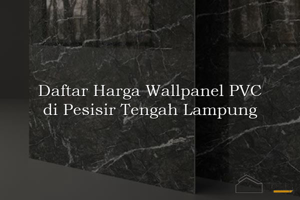 Daftar Harga Wallpanel PVC di Pesisir Tengah Lampung