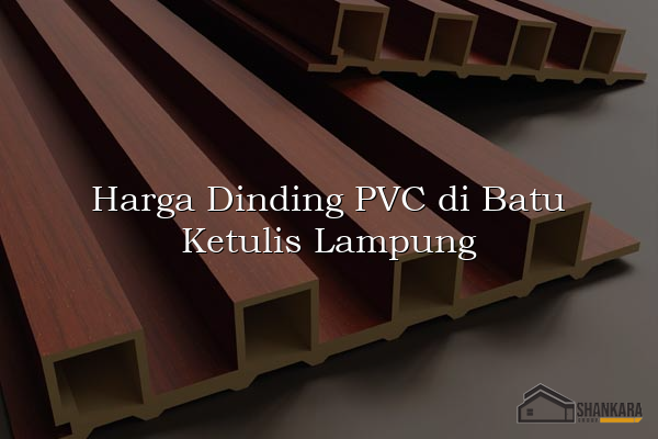 Harga Dinding PVC di Batu Ketulis Lampung