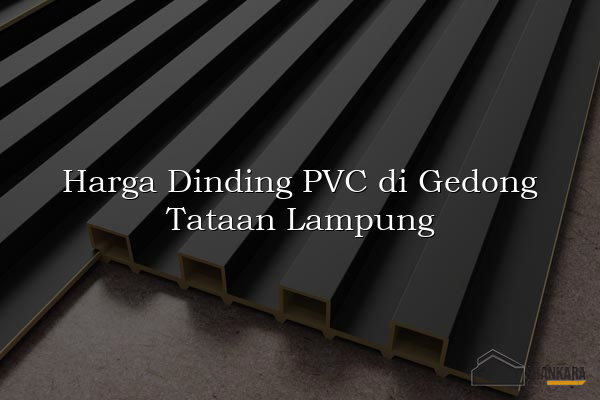 Harga Dinding PVC di Gedong Tataan Lampung