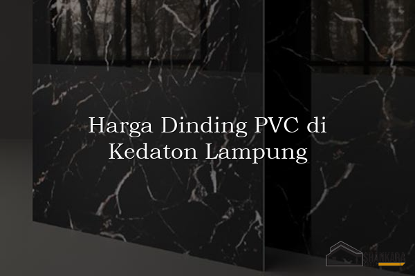 Harga Dinding PVC di Kedaton Lampung