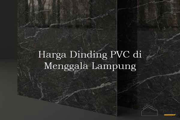Harga Dinding PVC di Menggala Lampung
