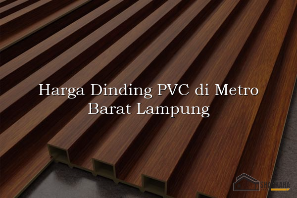 Harga Dinding PVC di Metro Barat Lampung