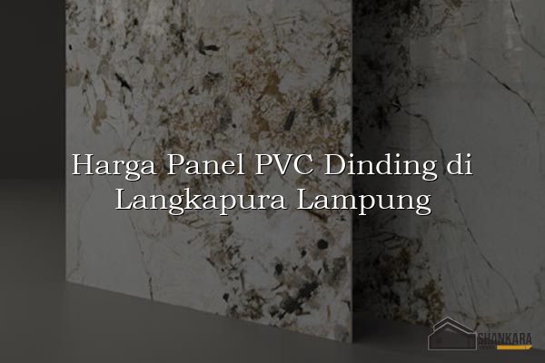 Harga Panel PVC Dinding di Langkapura Lampung