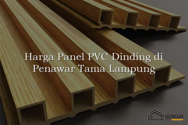 Harga Panel PVC Dinding di Penawar Tama Lampung