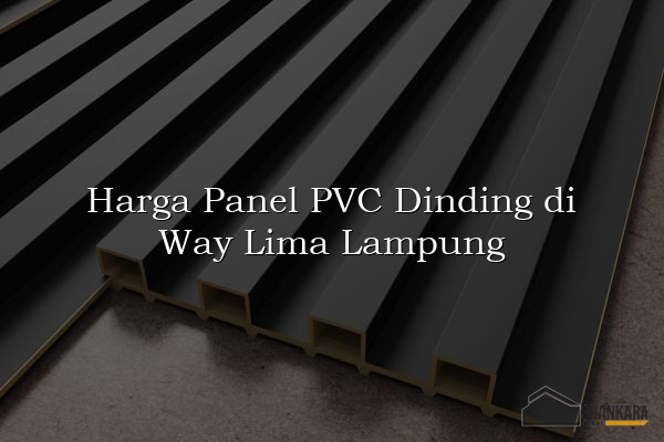 Harga Panel PVC Dinding di Way Lima Lampung