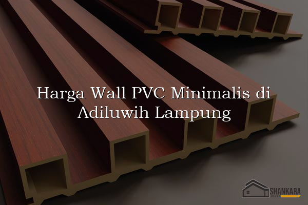 Harga Wall PVC Minimalis di Adiluwih Lampung