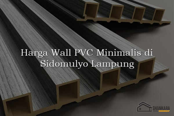Harga Wall PVC Minimalis di Sidomulyo Lampung