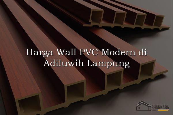 Harga Wall PVC Modern di Adiluwih Lampung