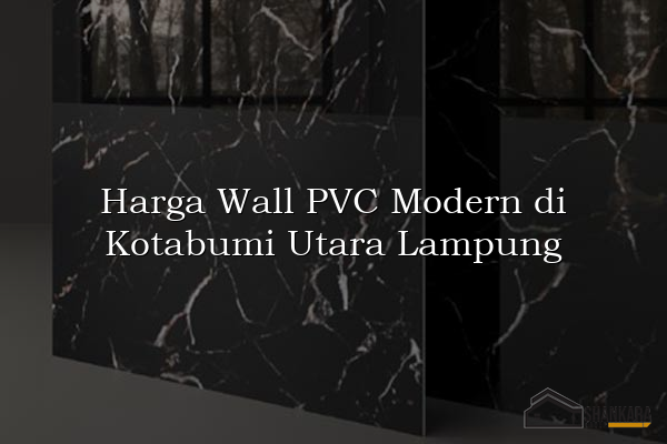 Harga Wall PVC Modern di Kotabumi Utara Lampung