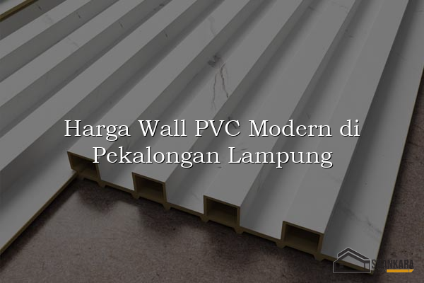Harga Wall PVC Modern di Pekalongan Lampung