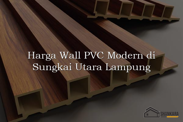 Harga Wall PVC Modern di Sungkai Utara Lampung