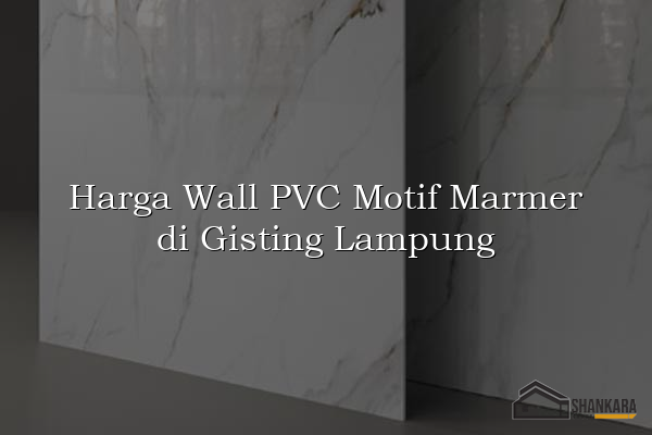 Harga Wall PVC Motif Marmer di Gisting Lampung