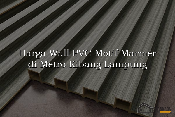 Harga Wall PVC Motif Marmer di Metro Kibang Lampung