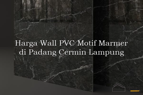 Harga Wall PVC Motif Marmer di Padang Cermin Lampung