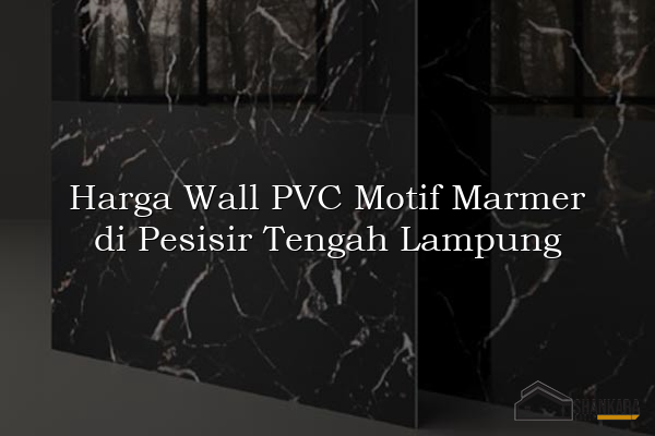 Harga Wall PVC Motif Marmer di Pesisir Tengah Lampung
