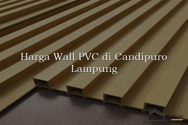 Harga Wall PVC di Candipuro Lampung