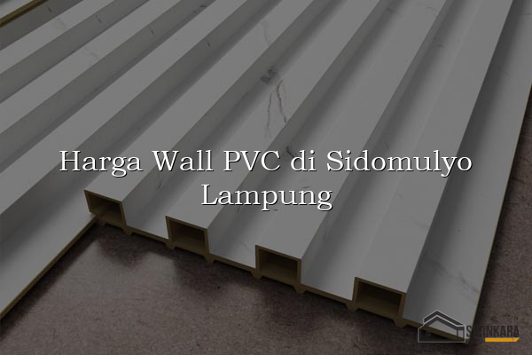 Harga Wall PVC di Sidomulyo Lampung