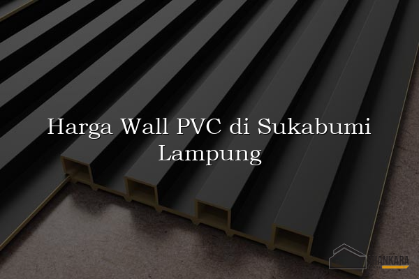 Harga Wall PVC di Sukabumi Lampung