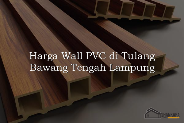 Harga Wall PVC di Tulang Bawang Tengah Lampung