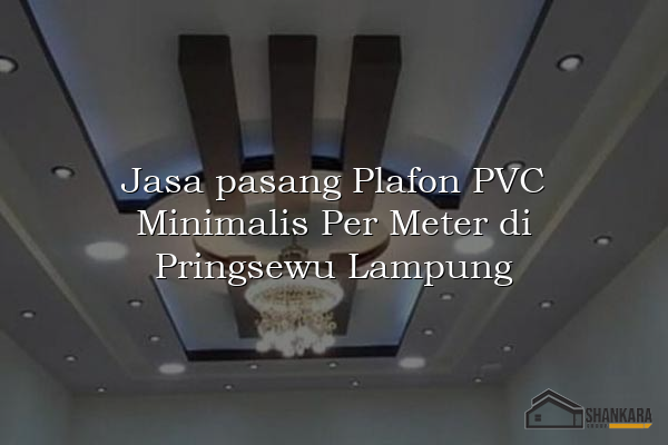 Jasa pasang Plafon PVC Minimalis Per Meter di Pringsewu Lampung