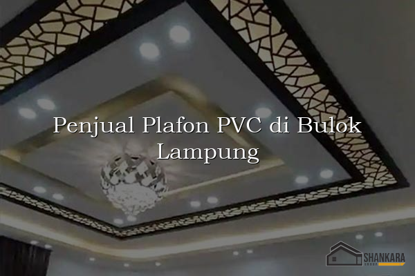 Penjual Plafon PVC di Bulok Lampung