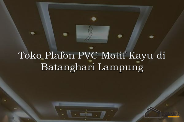 Toko Plafon PVC Motif Kayu di Batanghari Lampung
