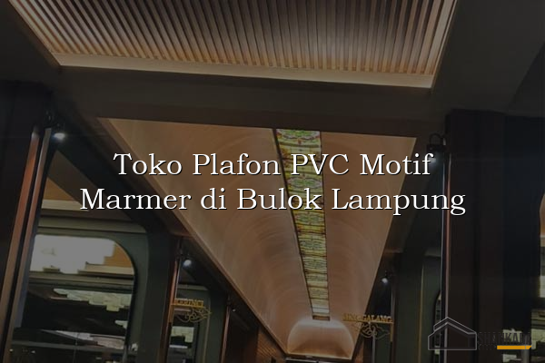 Toko Plafon PVC Motif Marmer di Bulok Lampung