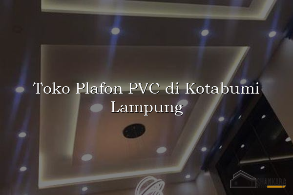 Toko Plafon PVC di Kotabumi Lampung