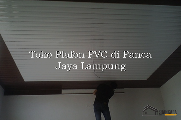 Toko Plafon PVC di Panca Jaya Lampung