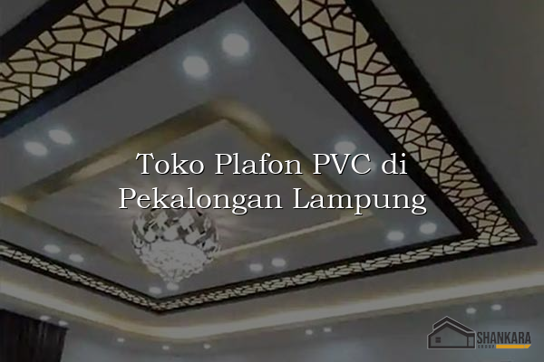 Toko Plafon PVC di Pekalongan Lampung