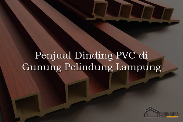 Penjual Dinding PVC di Gunung Pelindung Lampung
