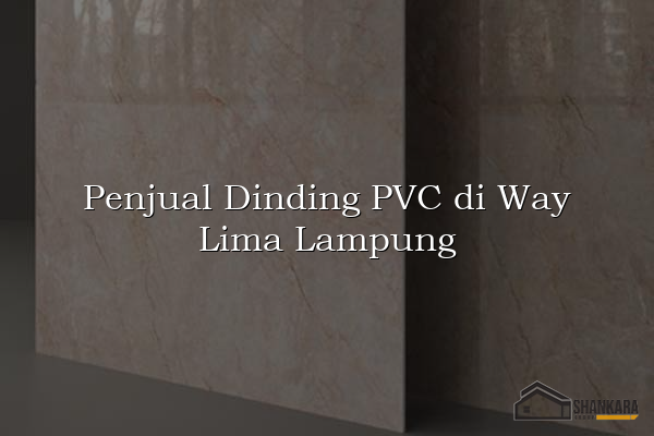 Penjual Dinding PVC di Way Lima Lampung