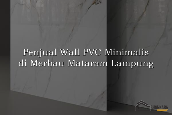 Penjual Wall PVC Minimalis di Merbau Mataram Lampung