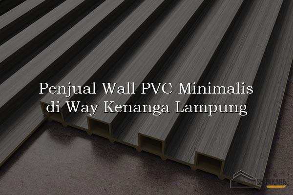 Penjual Wall PVC Minimalis di Way Kenanga Lampung