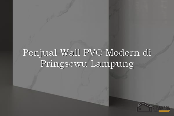 Penjual Wall PVC Modern di Pringsewu Lampung