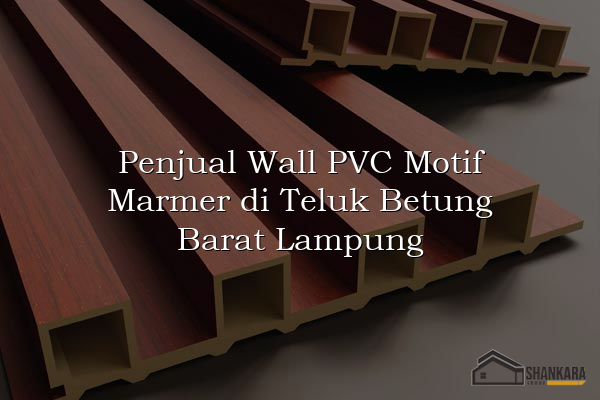 Penjual Wall PVC Motif Marmer di Teluk Betung Barat Lampung