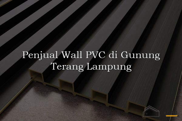 Penjual Wall PVC di Gunung Terang Lampung