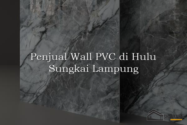 Penjual Wall PVC di Hulu Sungkai Lampung