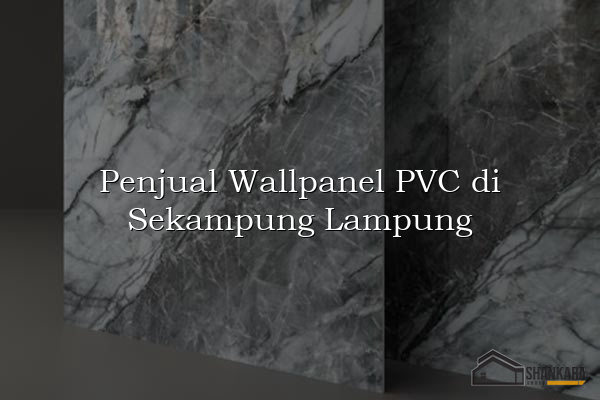 Penjual Wallpanel PVC di Sekampung Lampung