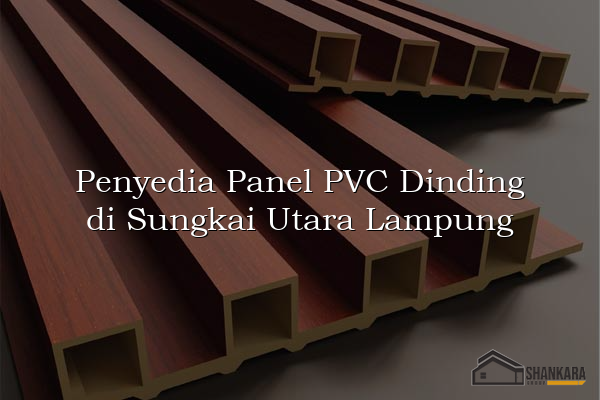 Penyedia Panel PVC Dinding di Sungkai Utara Lampung
