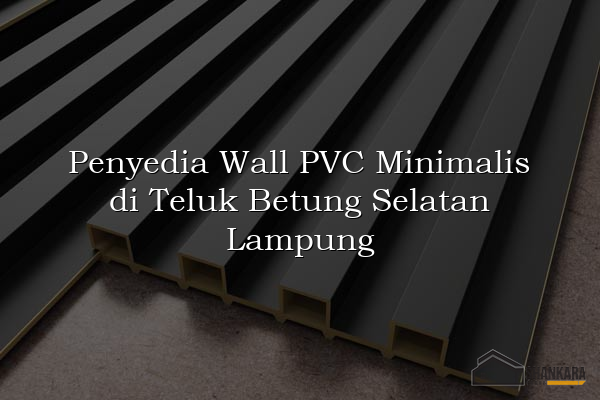 Penyedia Wall PVC Minimalis di Teluk Betung Selatan Lampung