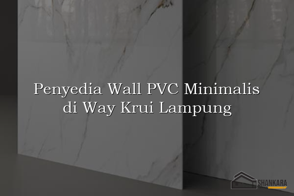 Penyedia Wall PVC Minimalis di Way Krui Lampung