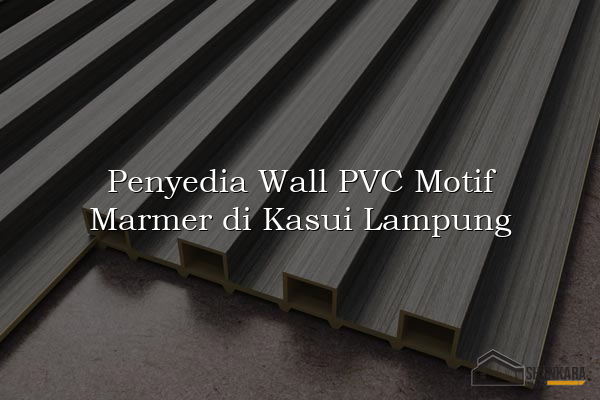 Penyedia Wall PVC Motif Marmer di Kasui Lampung