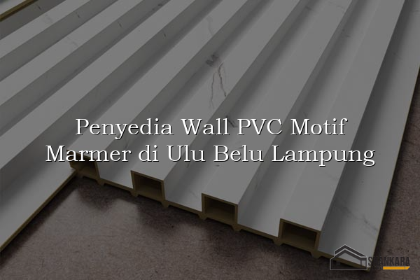 Penyedia Wall PVC Motif Marmer di Ulu Belu Lampung