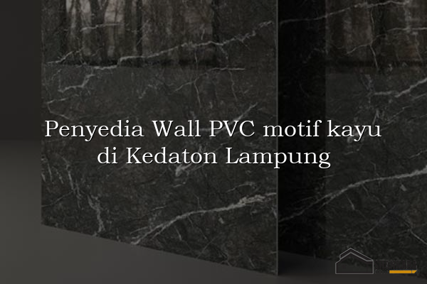 Penyedia Wall PVC motif kayu di Kedaton Lampung